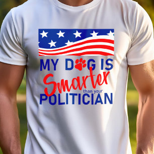 My Dog is Smarter than Your Politician T-Shirt