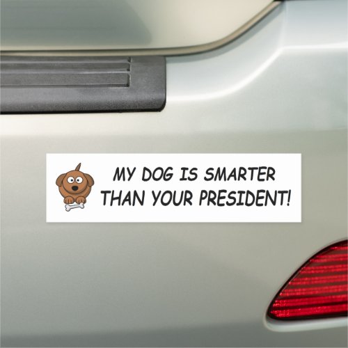 My Dog Is Smarter Than Your President Car Magnet