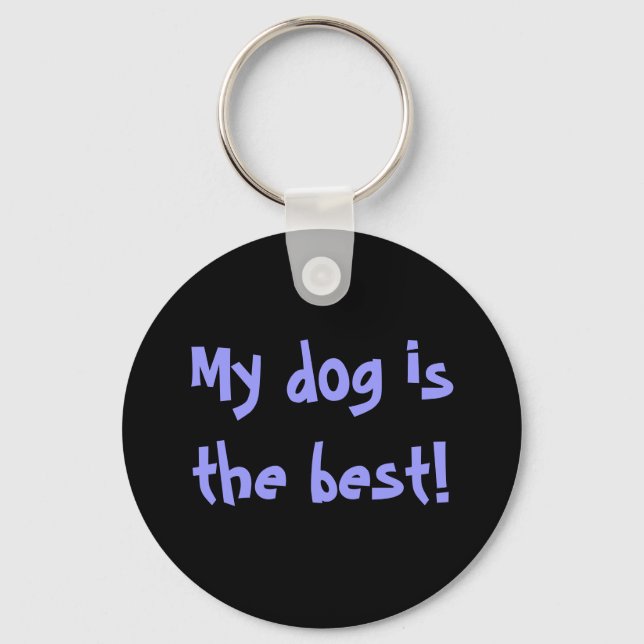 My dog is the best! keychain (Front)