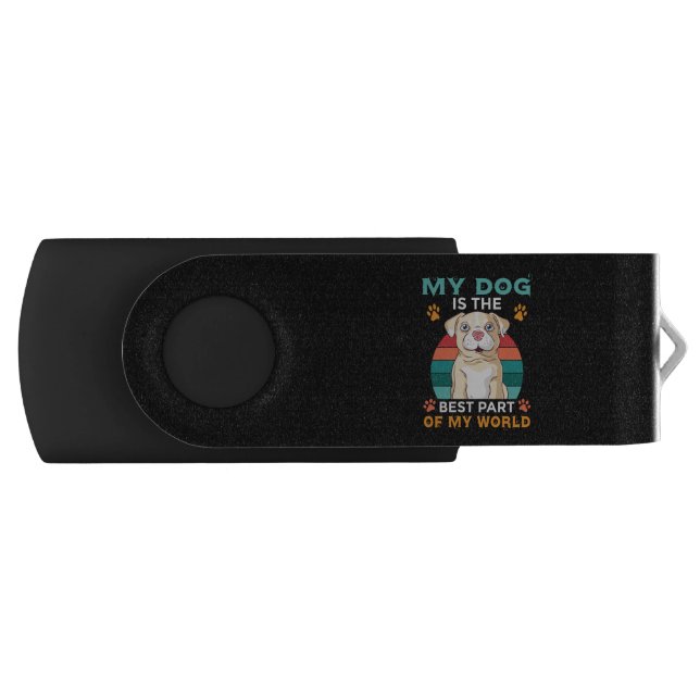 My Dog Is The Best Part Of My World Flash Drive (Front)