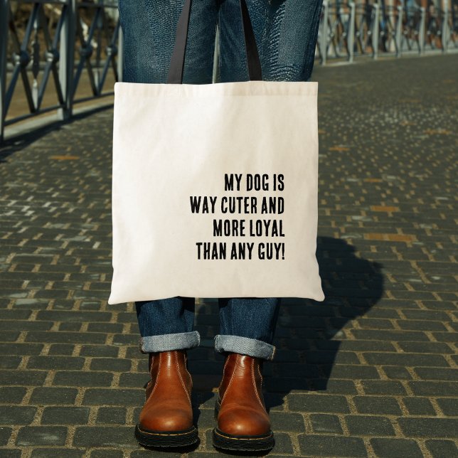 My Dog is way Cuter & Loyal than a Guy, Funny Tote Bag (Creator Uploaded)