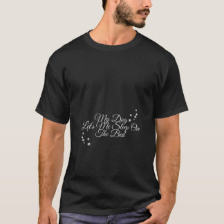 My Dog Lets Me Sleep On The Bed Gift Dog Lovers Pe T-Shirt