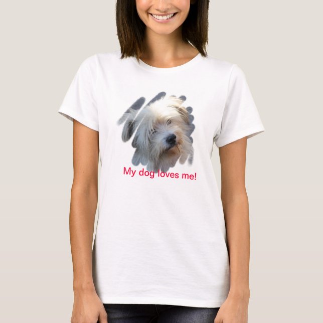 My dog loves me! T-Shirt (Front)