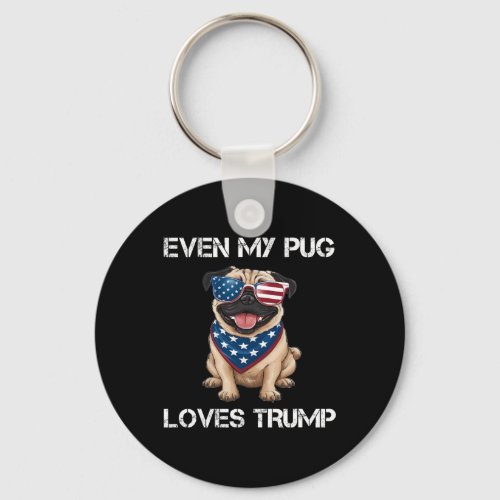 My Dog Loves Trump 2024 Supporter Pug Owner Usa Fl Keychain