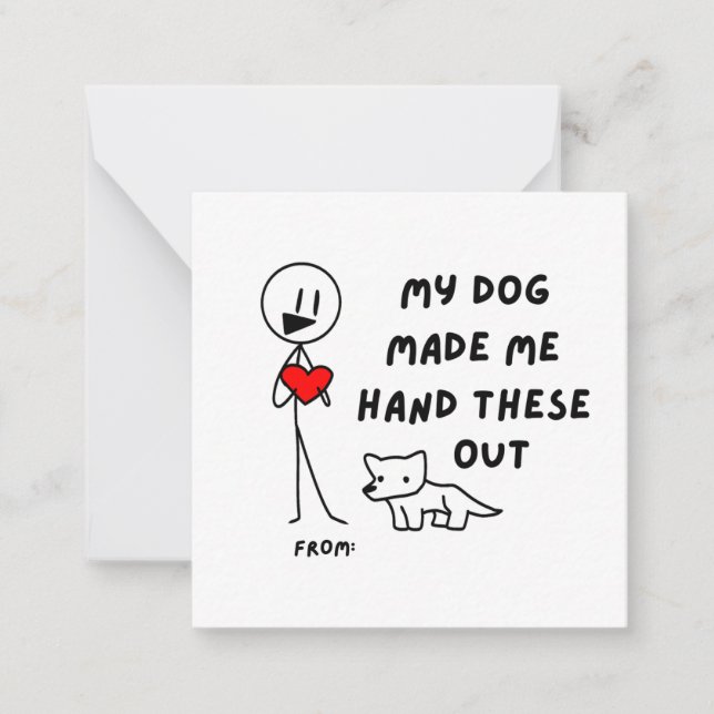 My Dog Made Me Hand These Out Valentines Note Card (Front)