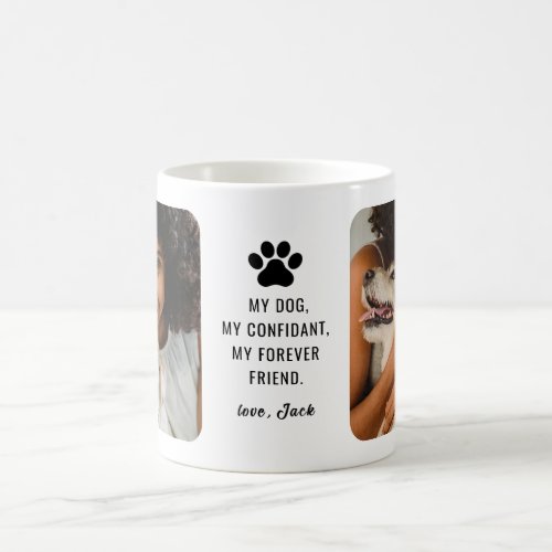 My Dog My Confidant My Forever Friend Coffee Mug