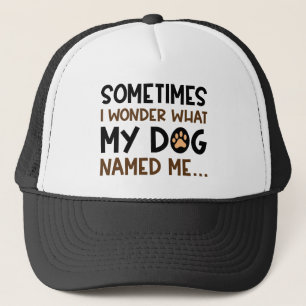 My Dog Named Me Trucker Hat