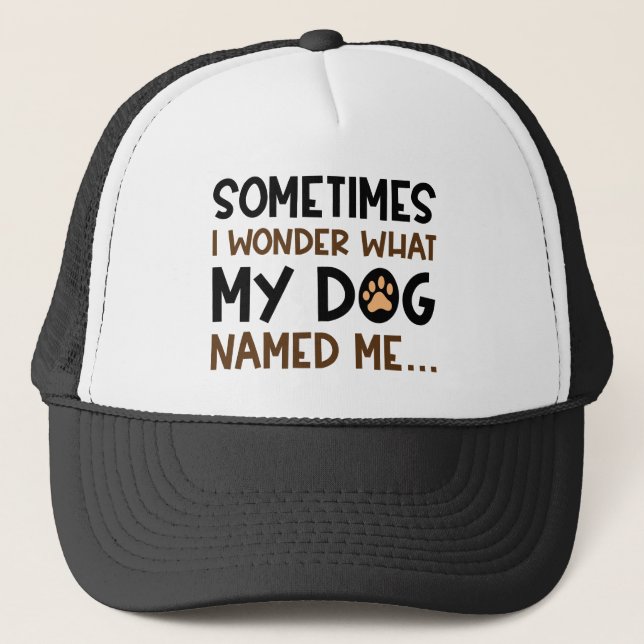 My Dog Named Me Trucker Hat (Front)