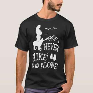 MY DOG NEVER HIKE ALONE hike camping gift idea  T-Shirt