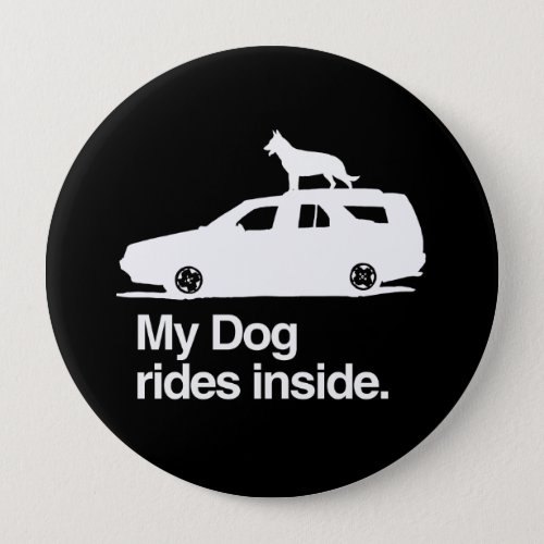 My dog rides inside _png pinback button