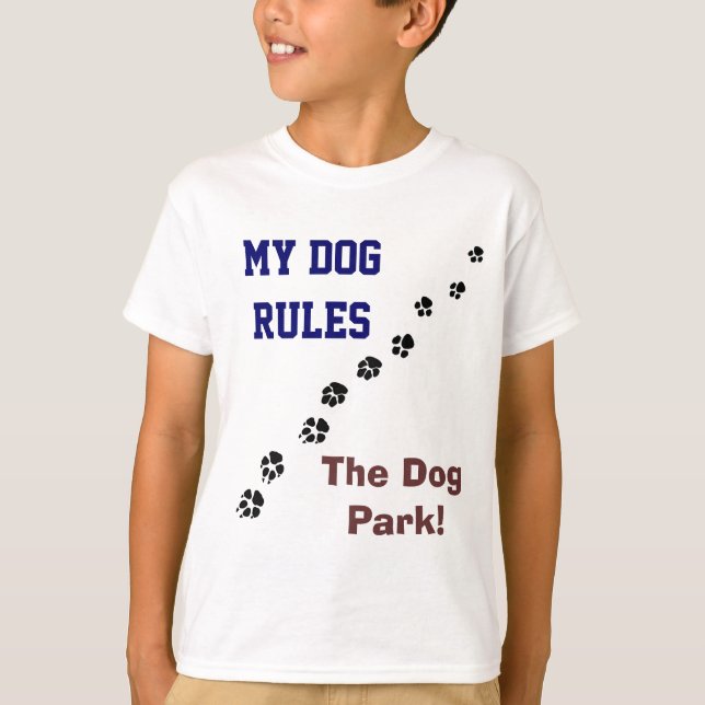 My dog rules the Dog Park T-shirt (Front)