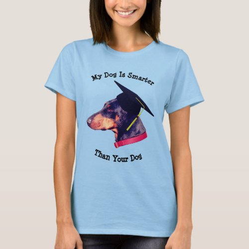 My Dog Smarter Than Yours Doberman Funny  T_Shirt