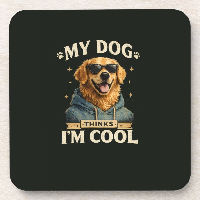 My Dog think i am cool Beverage Coaster (Front)