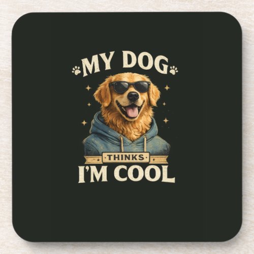 My Dog think i am cool Beverage Coaster