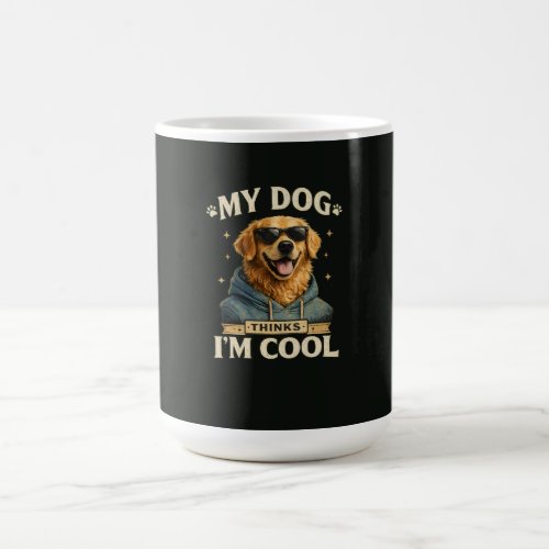 My Dog think i am cool Coffee Mug