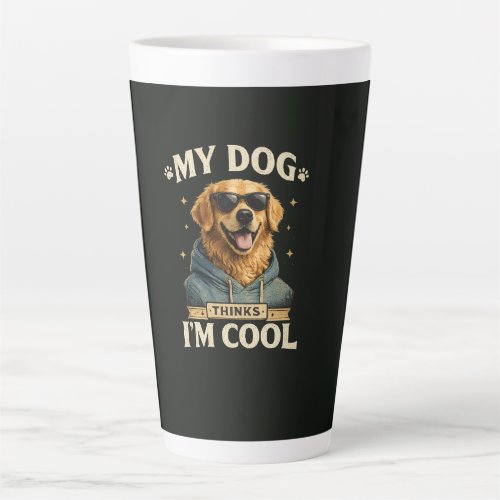 My Dog think i am cool Latte Mug