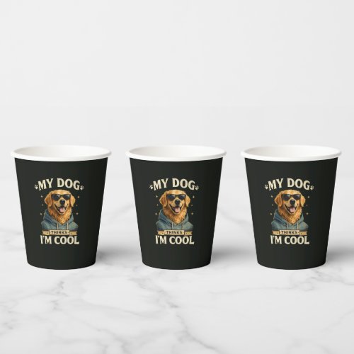 My Dog think i am cool Paper Cups