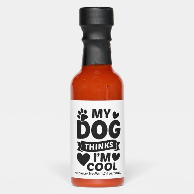 My Dog Thinks I m Cool Hot Sauces (Front)