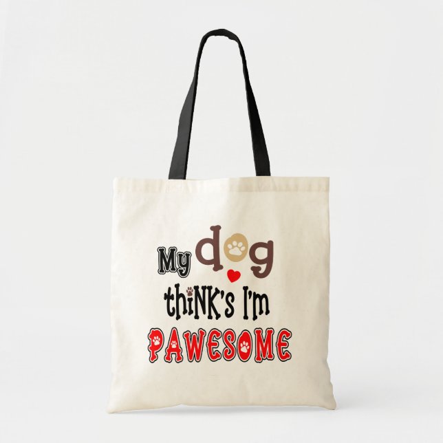 My Dog Thinks I’m Pawesome Fun Typography Tote Bag (Front)