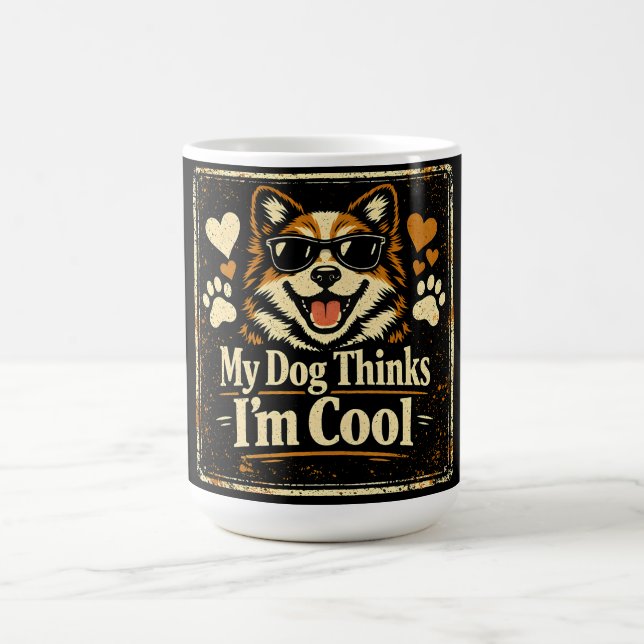 My Dog Thinks I'm Cool – Canine Validation Humor  Coffee Mug (Center)