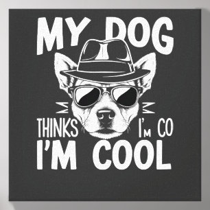 My Dog Thinks I'm Cool Canvas Photo Tile