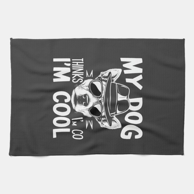 My Dog Thinks I'm Cool  Kitchen Towel (Horizontal)