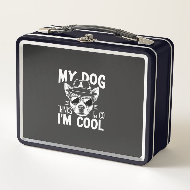 My Dog Thinks I'm Cool  Metal Lunch Box (Front)
