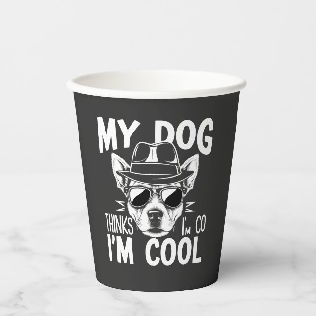My Dog Thinks I'm Cool  Paper Cups (Front)