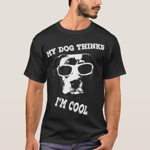 My Dog Thinks Im Cool Pit Bull Amstaff Staffy  T_Shirt