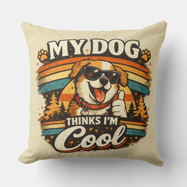 My Dog Thinks I'm Cool Retro Dog Art Throw Pillow (Front)