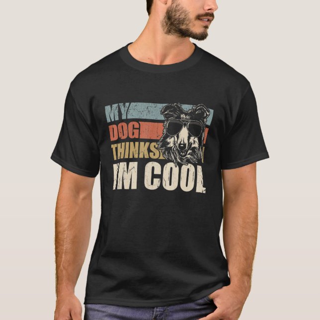 My Dog Thinks I'm Cool Rough Collie  Retro Dad Mom T-Shirt (Front)