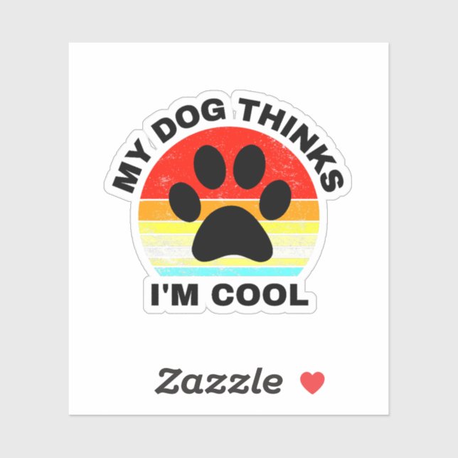 My Dog Thinks I'm Cool Sticker (Sheet)
