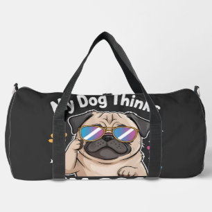 My Dog Thinks I'm Cool That's All That Matters Duffle Bag