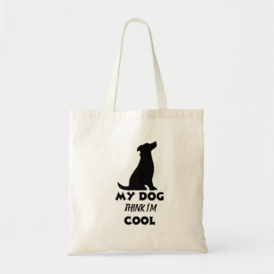 My Dog Thinks I'm Cool - Wag and Wisdom Dog Humor Tote Bag