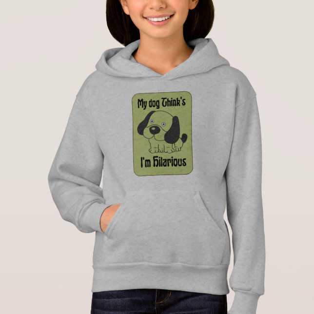 My Dog Thinks I'm Hilarious Pet Funny  Hoodie (Front)