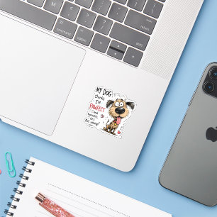 My Dog Thinks I'm Pawfect Funny Dog Lover Sticker