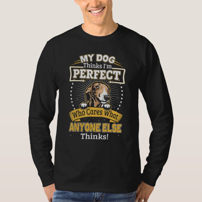 My Dog Thinks I'm Perfect Funny Italian Greyhound  T-Shirt (Front)