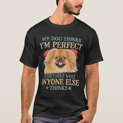 My Dog Thinks Im Perfect Pekingese Dog Retro Style T_Shirt