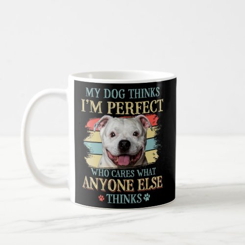 My Dog Thinks Im Perfect Staffy Bull Dog Retro St Coffee Mug