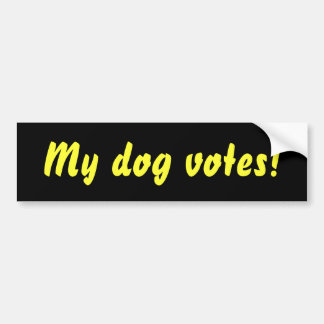 My dog votes! bumper sticker