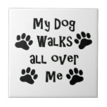 My Dog Walks All Over Me Paw Prints Tile at Zazzle