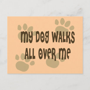 My Dog Walks All Over Me Postcard