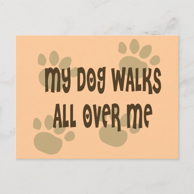 My Dog Walks All Over Me Postcard (Front)