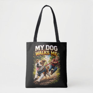 My Dog Walks Me Tote Bag