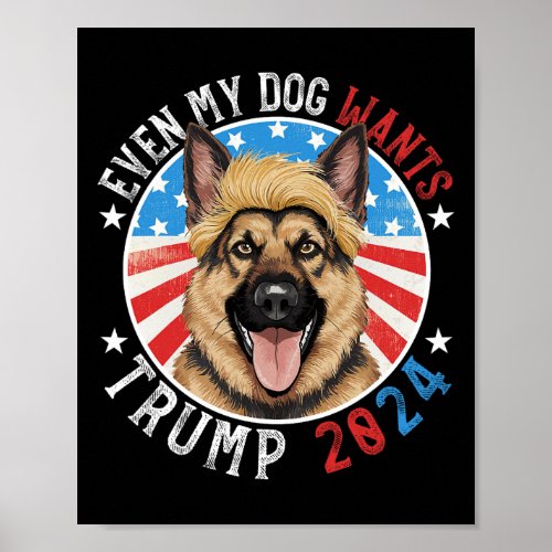 My Dog Wants Trump 2024 German Shepherd Dog Funny  Poster