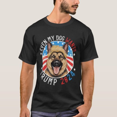 My Dog Wants Trump 2024 German Shepherd Dog Funny  T_Shirt