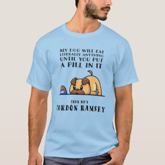 My Dog Will Eat Anything T-Shirt