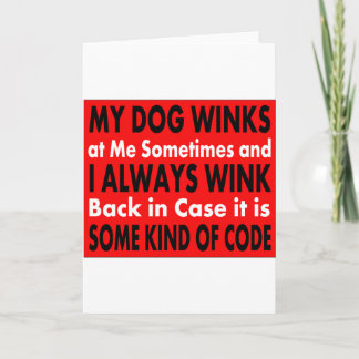 My Dog Winks At Me Sometimes Card