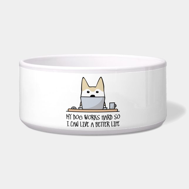 My dog works hard bowl (Front)
