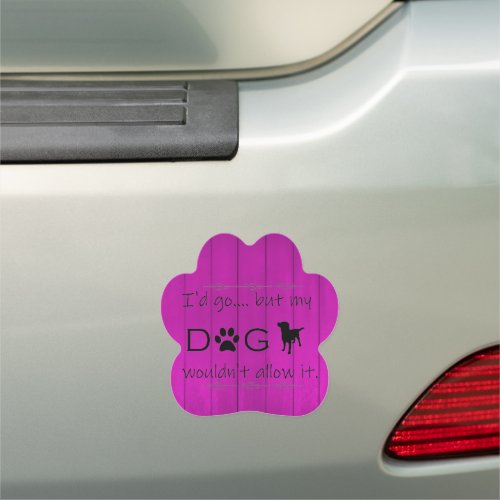 My Dog Wouldnt Allow It Car Magnet _ Purple